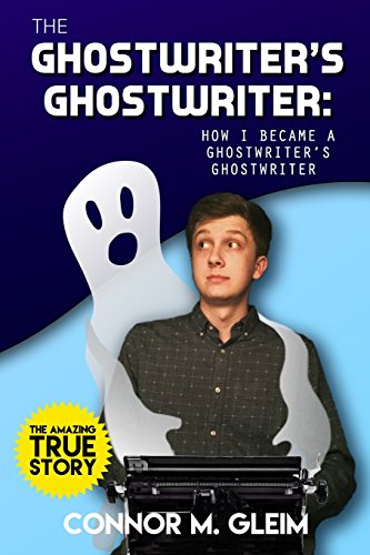Imagen de archivo de The Ghostwriter's Ghostwriter: How I Became A Ghostwriter's Ghostwriter a la venta por Half Price Books Inc.