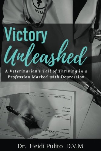 Beispielbild fr Victory Unleashed: A Veterinarian's Tale of Thriving in a Profession Marked with Depression zum Verkauf von SecondSale
