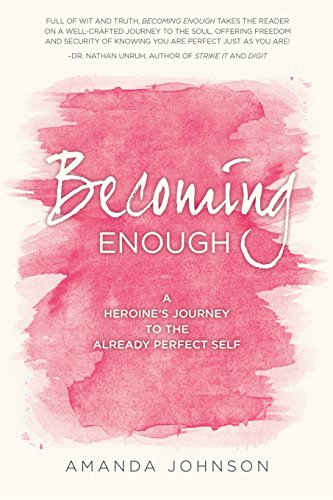 Beispielbild fr Becoming Enough: A Heroines Journey to the Already Perfect Self zum Verkauf von Hawking Books