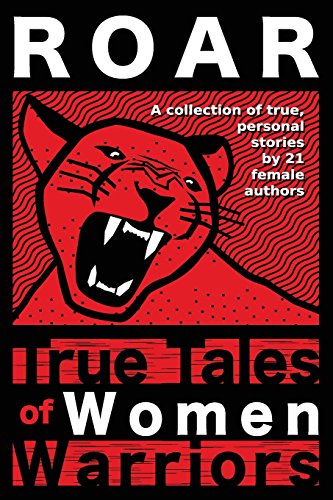 Beispielbild fr Roar: True Tales of Women Warriors zum Verkauf von Wonder Book