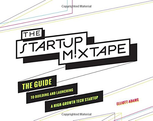 9780692878392: The Startup Mixtape: The Guide to Building and Lau