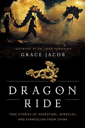 9780692879177: Dragon Ride: True Stories of Adventure, Miracles, and Evangelism from China (True Stories of Faith and Evangelism from China)