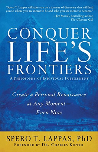 Imagen de archivo de Conquer Life's Frontiers: A Philosophy of Individual Fulfillment: Create a Personal Renaissance at Any Moment-Even Now a la venta por SecondSale