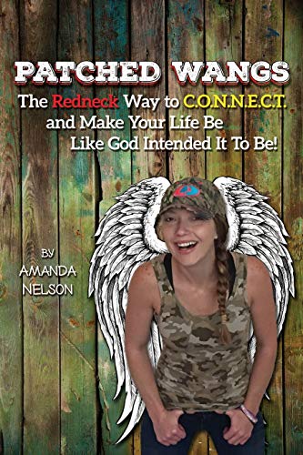 Stock image for Patched Wangs: The Redneck Way to C.O.N.N.E.C.T. and Make Your Life Be Like God Intended It to Be! for sale by Better World Books