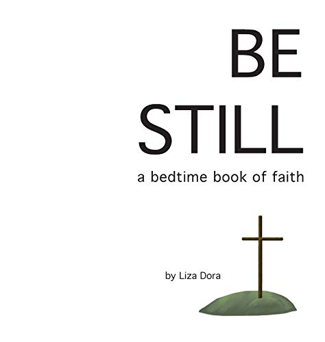 Stock image for Be Still: a bedtime book of faith for sale by Lucky's Textbooks