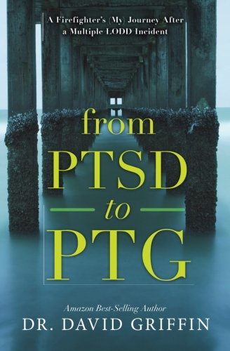 Stock image for From PTSD to PTG: A Firefighter's (My) Journey After a Multiple LODD Incident for sale by SecondSale