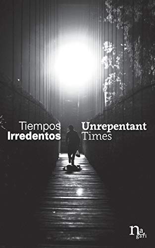 9780692884133: Tiempos Irredentos - Unrepentant Times: Bilingual Edition (Spanish - English)
