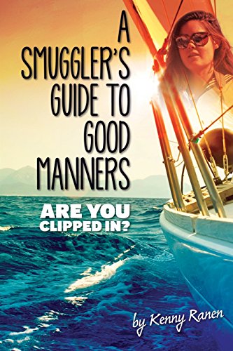 Imagen de archivo de A Smuggler's Guide to Good Manners: A True Story Of Terrifying Seas, Double-Dealing, And Love Across Three Oceans a la venta por ThriftBooks-Atlanta