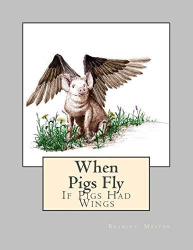Imagen de archivo de When Pigs Fly: If Pigs Had Wings a la venta por GF Books, Inc.