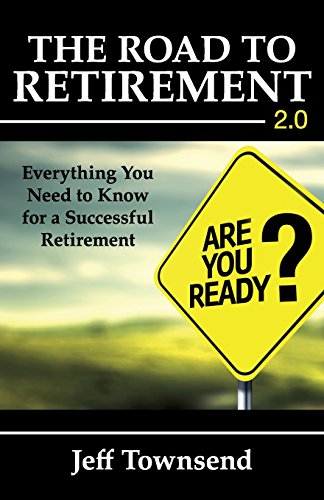 Beispielbild fr The Road to Retirement 2.0: Everything You Need to Know for a Successful Retirement zum Verkauf von Goodwill of Colorado