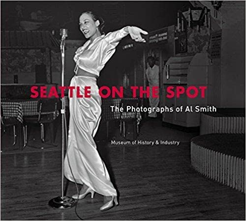 Imagen de archivo de Seattle on the Spot: The Photographs of Al Smith a la venta por Seattle Goodwill