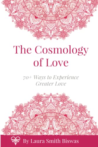 Imagen de archivo de The Cosmology of Love: 70+ Ways to Experience Greater Love a la venta por SecondSale