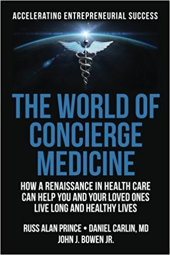 Stock image for The World of Concierge Medicine: How a Renaissance in Health Care Can Help You and Your Loved Ones Live Long and Healthy Lives for sale by Books From California