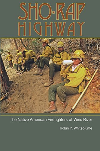 Stock image for Sho-Rap Highway: The Native American Firefighters of Wind River for sale by Recycle Bookstore