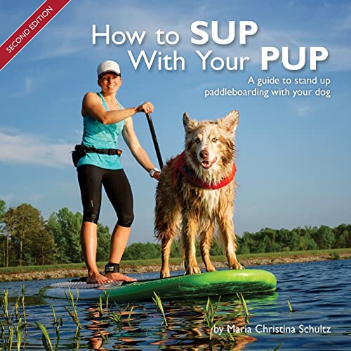 Stock image for How to SUP With Your PUP: A guide to stand up paddleboarding with your dog for sale by ThriftBooks-Dallas