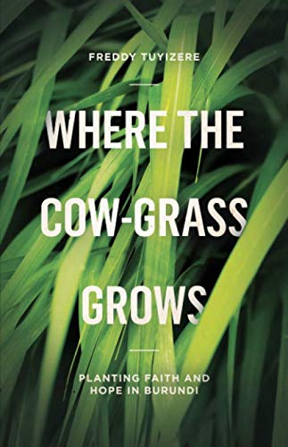 9780692893821: Where the Cow-Grass Grows: Planting Faith and Hope in Burundi