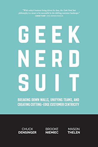 Stock image for Geek Nerd Suit: Breaking Down Walls, Unifying Teams, and Creating Cutting-Edge Customer Centricity for sale by ThriftBooks-Atlanta