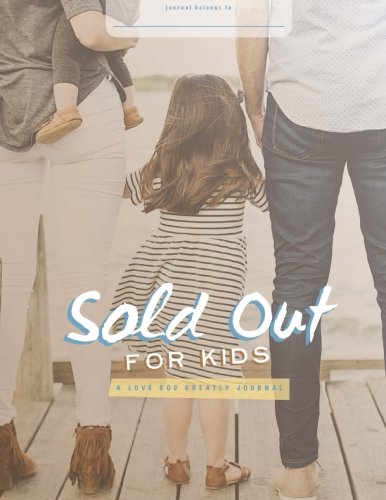 Stock image for Sold-Out: Following Christ, No Matter the Cost - for Kids : A Love God Greatly Journal for sale by Better World Books