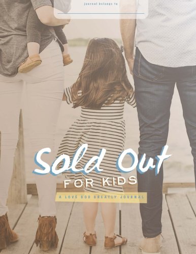 9780692899182: Sold-Out: Following Christ, No Matter The Cost - For Kids: A Love God Greatly Journal