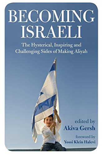 Stock image for Becoming Israeli : The Hysterical, Inspiring and Challenging Sides of Making Aliyah for sale by Better World Books