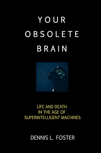 Imagen de archivo de Your Obsolete Brain: Life and Death in the Age of Superintelligent Machines a la venta por Lucky's Textbooks