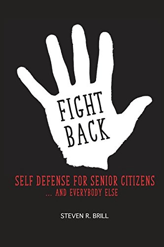 Imagen de archivo de Fight Back: Self Defense for Senior Citizens. And Everybody Else a la venta por ThriftBooks-Atlanta