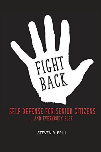 Stock image for Fight Back: Self Defense for Senior Citizens. And Everybody Else for sale by ThriftBooks-Atlanta