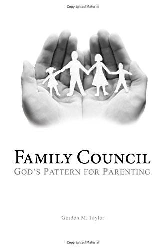 9780692901434: Family Council - God's Pattern for Parenting: Strengthening and Perfecting Families