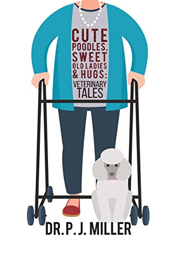 Beispielbild fr Cute Poodles, Sweet Old Ladies, and Hugs: Veterinary Tales zum Verkauf von Goodwill of Colorado