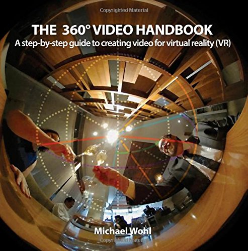 Imagen de archivo de The 360° Video Handbook: A step-by-step guide to creating video for virtual reality (VR) a la venta por ThriftBooks-Atlanta