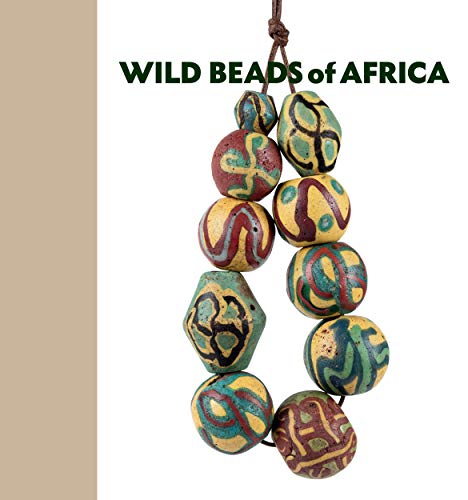 Imagen de archivo de Wild Beads of Africa : Old Powderglass Beads from the Collection of Billy Steinberg a la venta por Better World Books