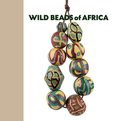 Stock image for Wild Beads of Africa: Old Powderglass Beads from the Collection of Billy Steinberg for sale by SecondSale