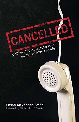 Imagen de archivo de Cancelled: "Calling Off the Hit That You've Placed on Your Own Life" a la venta por Lucky's Textbooks
