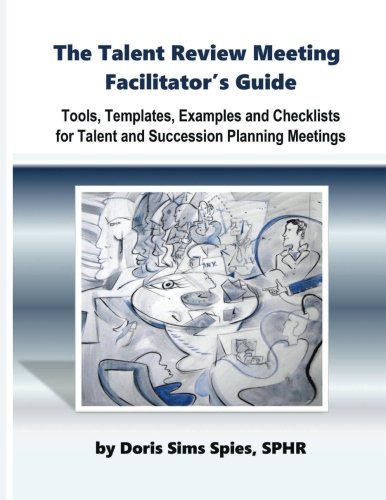 9780692910733: The Talent Review Meeting Facilitator's Guide: Tools, Templates, Examples and Checklists for Talent and Succession Planning Meetings