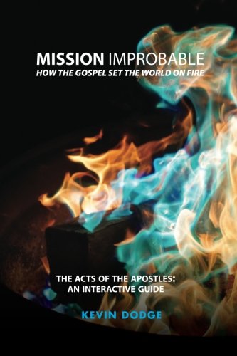 Beispielbild fr Mission Improbable: How the Gospel Set the World on Fire zum Verkauf von Better World Books