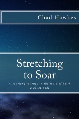 Imagen de archivo de Stretching To Soar: A Yearlong Journey in the Walk of Faith a la venta por ThriftBooks-Atlanta