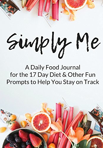 Beispielbild fr Simply Me: A Daily Food Journal for the 17 Day Diet Other Fun Prompts to Help You Stay On Track zum Verkauf von Goodwill Southern California