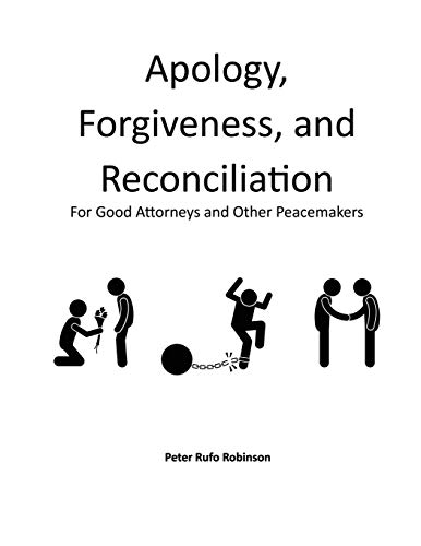 Beispielbild fr Apology, Forgiveness, and Reconciliation for Good Lawyers and Other Peacemakers zum Verkauf von Books From California