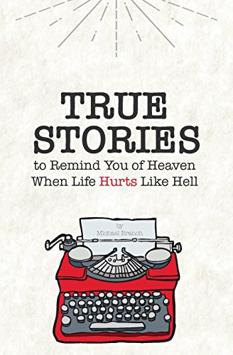 Stock image for True Stories: To Remind You of Heaven When Life Hurts Like Hell for sale by SecondSale