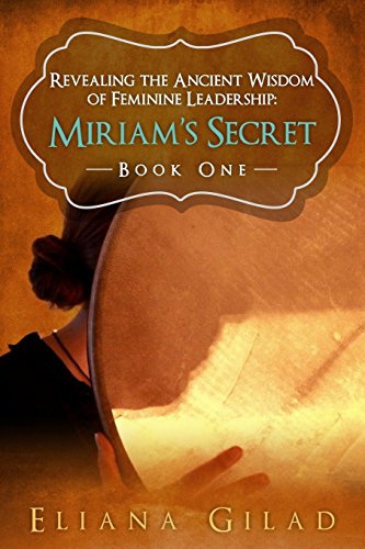 Beispielbild fr Miriam's Secret: Revealing the Ancient Wisdom of Feminine Leadership (Volume 1) zum Verkauf von Books From California