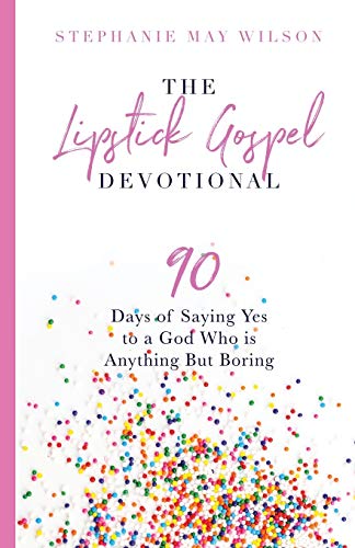 Stock image for The Lipstick Gospel Devotional: 90 Days of Saying Yes to a God Who Is Anything But Boring for sale by Gulf Coast Books