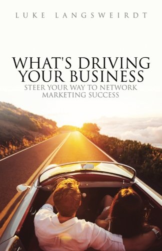 Stock image for What's Driving Your Business: Steer Your Way to Network Marketing Success for sale by SecondSale
