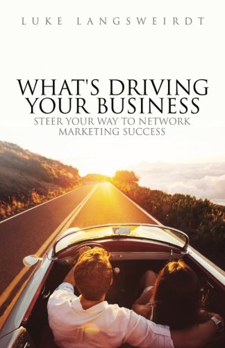 9780692919941: What's Driving Your Business: Steer Your Way to Network Marketing Success