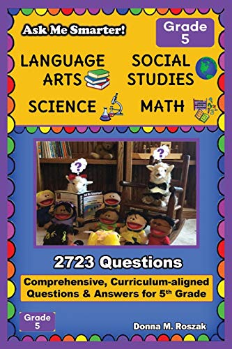 Stock image for Ask Me Smarter! Language Arts, Social Studies, Science, and Math - Grade 5: Comprehensive, Curriculum-aligned Questions and Answers for 5th Grade for sale by ThriftBooks-Atlanta