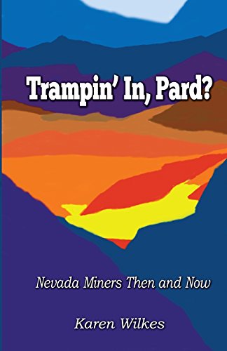 Stock image for Trampin' In Pard?: Nevada Miners Then and Now for sale by ThriftBooks-Atlanta