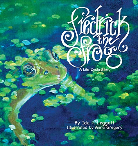 Imagen de archivo de Fredrick the Frog: A Life Cycle Story a la venta por Housing Works Online Bookstore