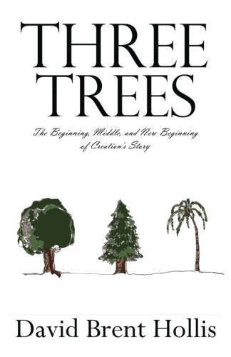 Imagen de archivo de Three Trees: The Beginning, Middle, and New Beginning of Creation's Story a la venta por ThriftBooks-Dallas