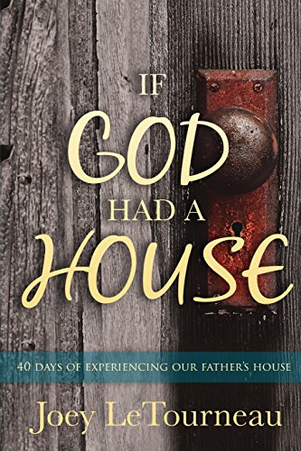 Stock image for If God Had A House: 40 Days of Experiencing Our Father's House for sale by SecondSale