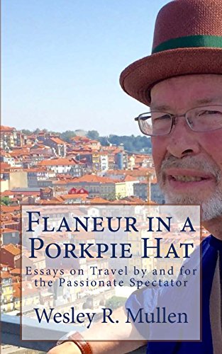9780692924778: Flaneur in a Porkpie Hat: Essays on Travel by and for the Passionate Spectator [Lingua Inglese]