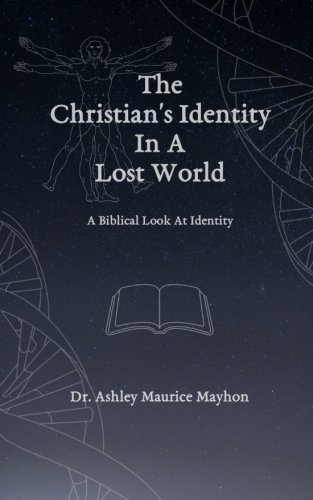 Imagen de archivo de The Christian's Identity in a Lost World: A Biblical Look at Identity a la venta por HPB-Emerald